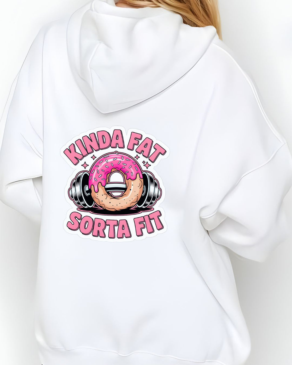 "KINDA FAT SORTA FIT " HOODIE